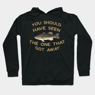 Should Have Seen The One That Got Away Hoodie